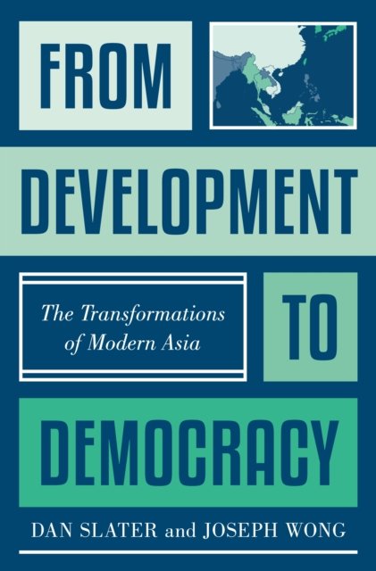 From Development to Democracy – The Transformations of Modern Asia