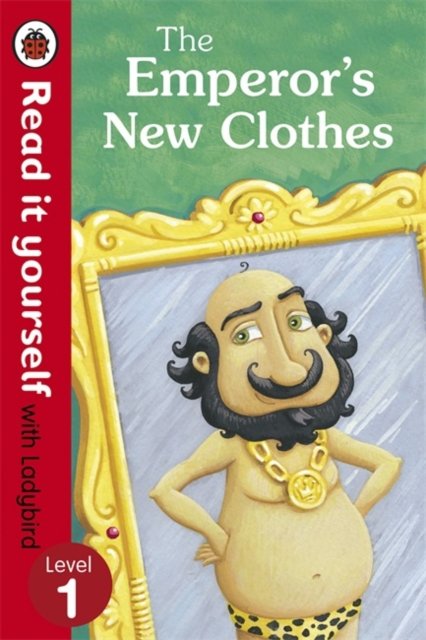 The Emperor''s New Clothes - Read It Yourself with Ladybird