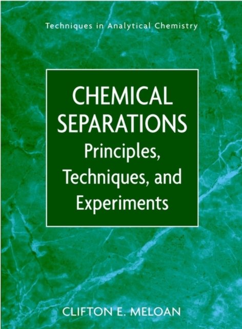 Chemical Separations – Principles, Techniques and Experiments