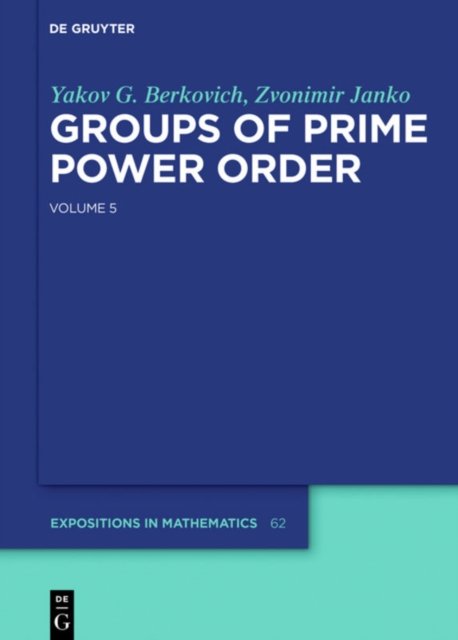 Groups of Prime Power Order De Gruyter Expositions in Mathematics Groups of Prime Power Order