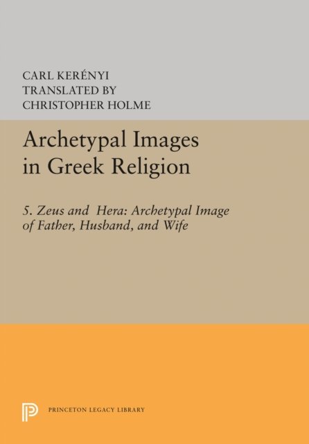 Archetypal Images in Greek Religion – 5. Zeus and Hera: Archetypal Image of Father, Husband, and Wife