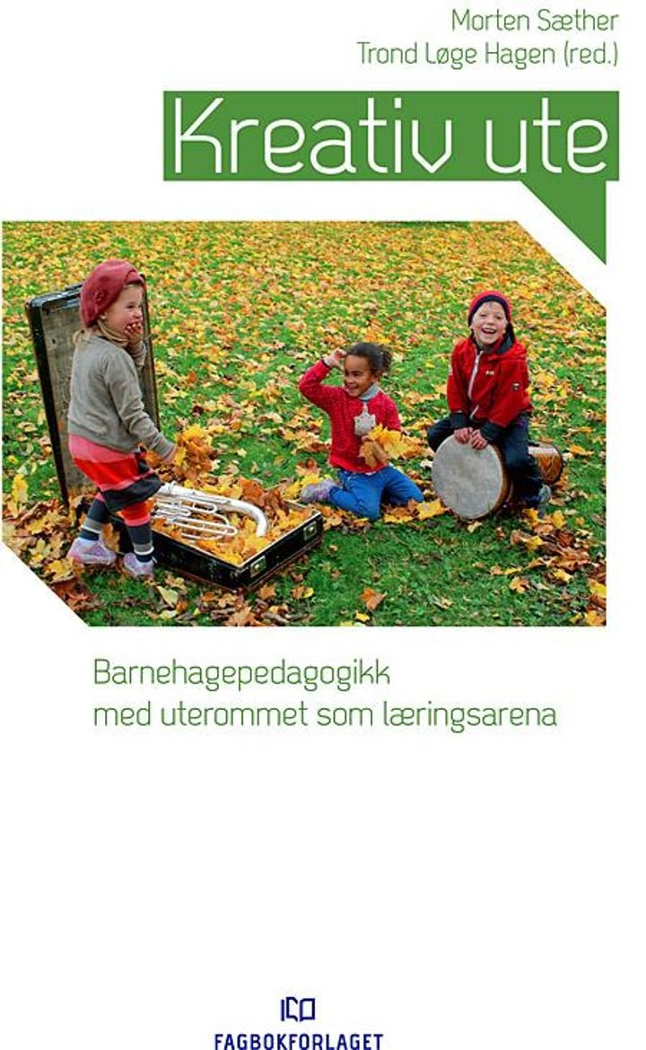 Kreativ ute - barnehagepedagogikk med uterommet som læringsarena