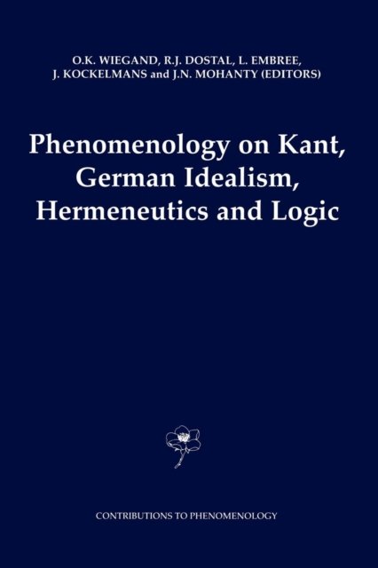Phenomenology on Kant, German Idealism, Hermeneutics and Logic