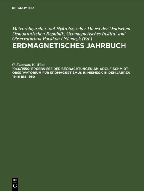 Ergebnisse Der Beobachtungen Am Adolf-Schmidt-Observatorium Fur Erdmagnetismus in Niemegk in Den Jahren 1946 Bis 1950