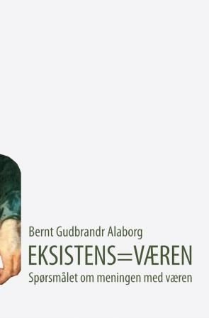 Eksistens=væren - spørsmålet om meningen med væren