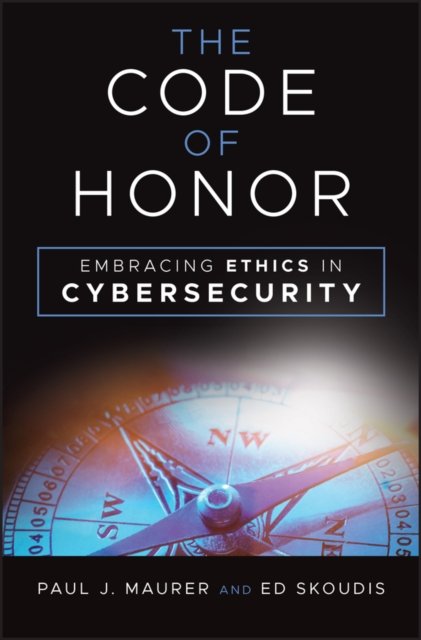 The Code of Honor – Embracing Ethics in Cybersecurity