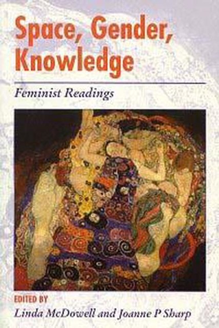 Space, Gender, Knowledge: Feminist Readings