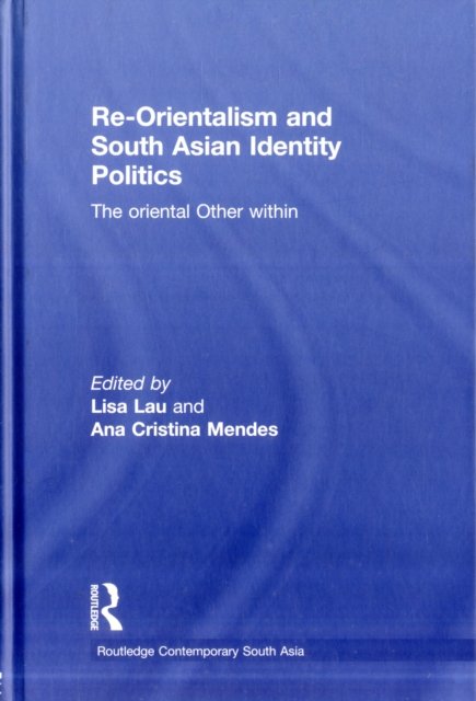 Re-Orientalism and South Asian Identity Politics