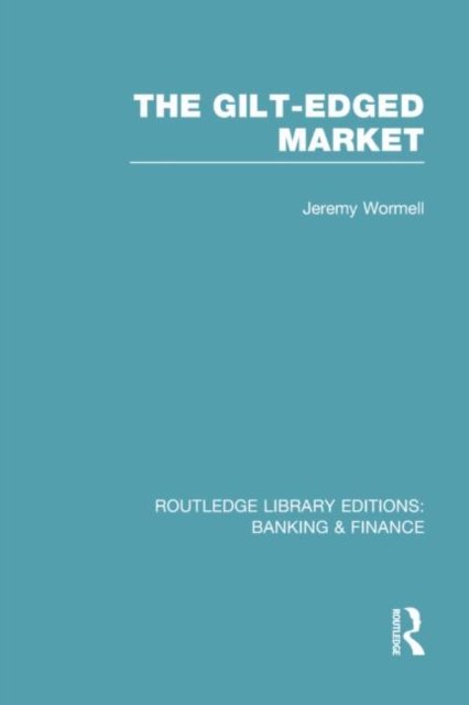 The Gilt-Edged Market (RLE Banking & Finance)