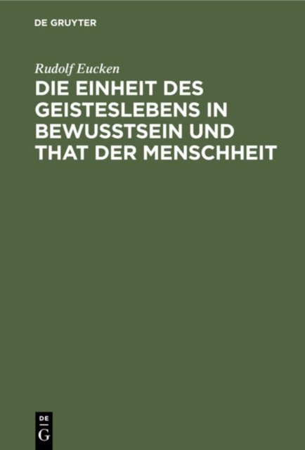 Einheit des Geisteslebens in Bewusstsein und That der Menschheit