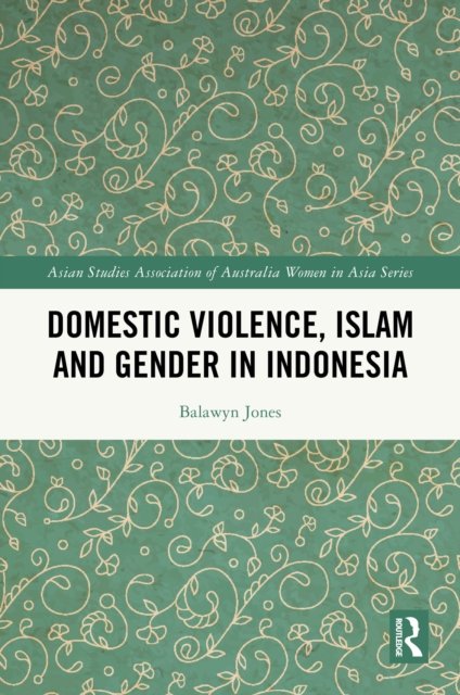 Domestic Violence, Islam and Gender in Indonesia