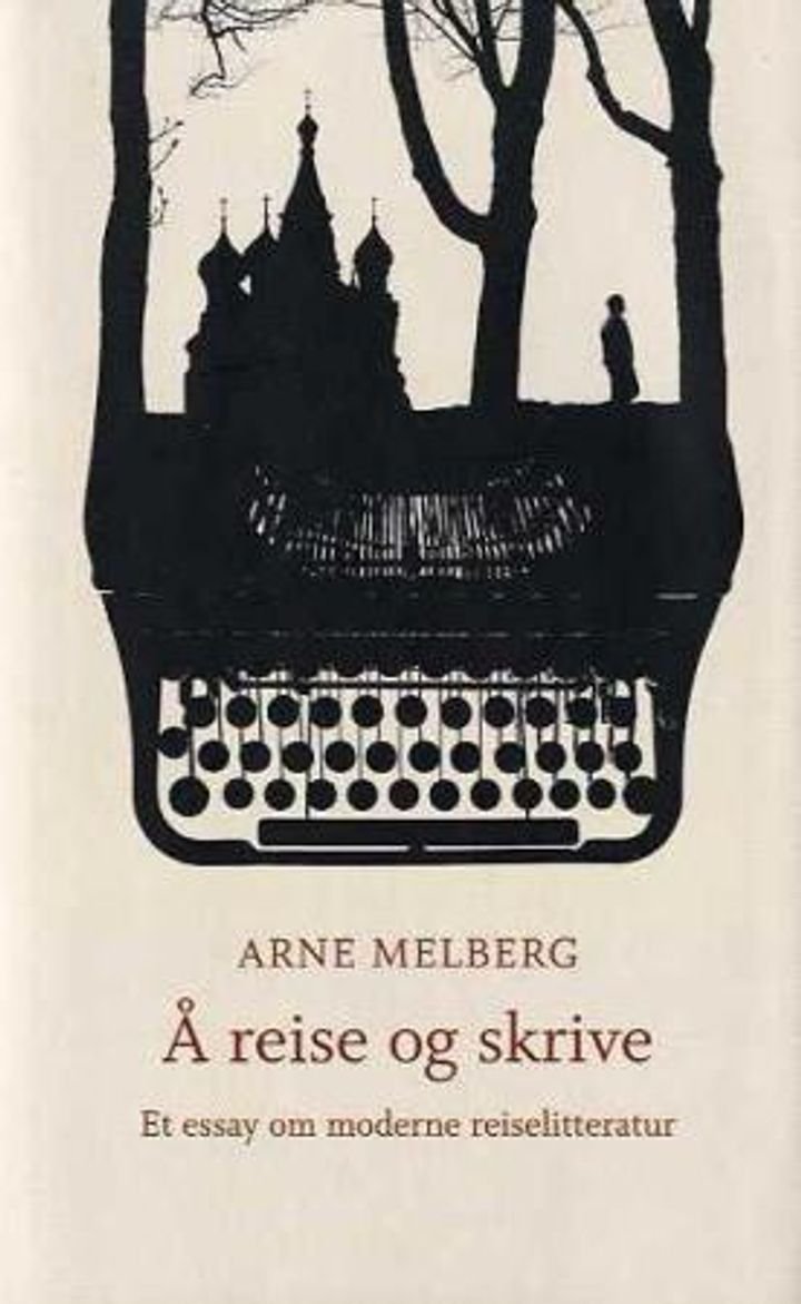 Å reise og skrive - et essay om moderne reiselitteratur