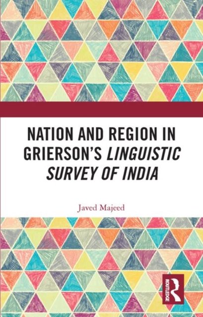 Nation and Region in Grierson?s Linguistic Survey of India