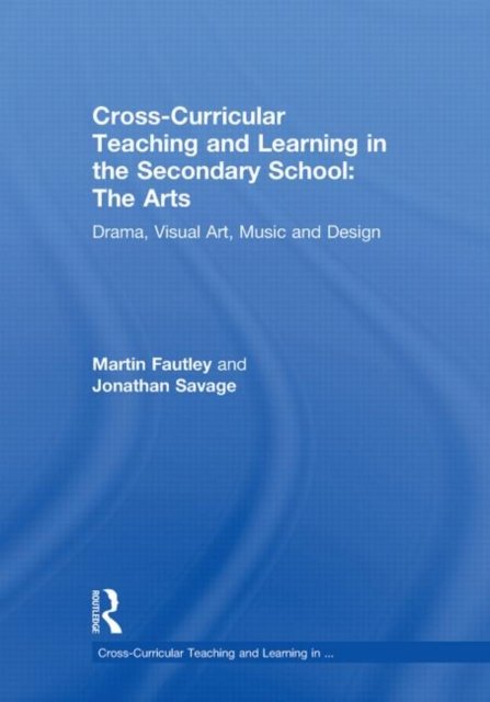 Cross-Curricular Teaching and Learning in the Secondary School- The Arts
