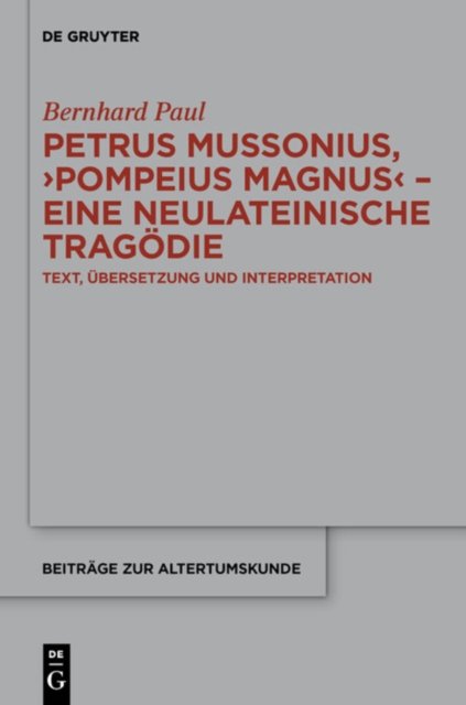Petrus Mussonius, "Pompeius Magnus" - eine neulateinische Tragodie