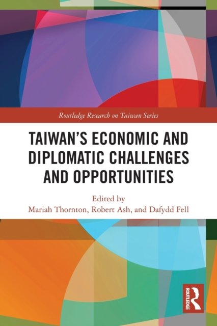 Taiwan''s Economic and Diplomatic Challenges and Opportunities