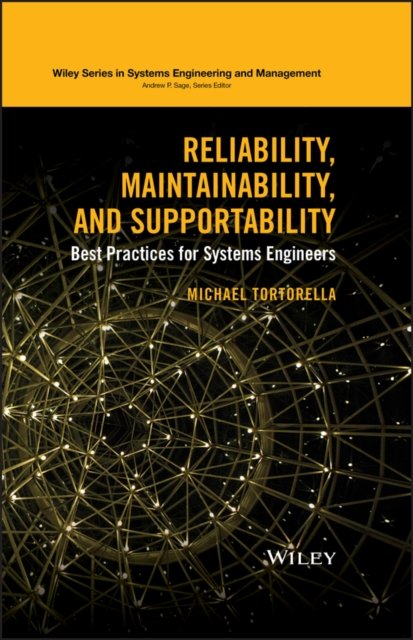Reliability, Maintainability, and Supportability – Best Practices for Systems Engineers