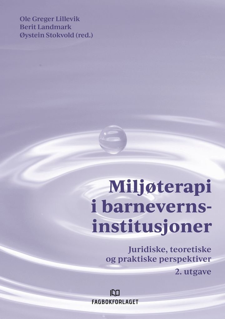 Miljøterapi i barnevernsinstitusjoner - juridiske, teoretiske og praktiske perspektiver