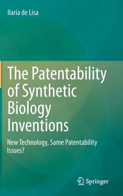 The Patentability of Synthetic Biology Inventions