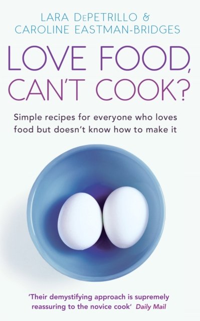 Love Food, Can''t Cook?