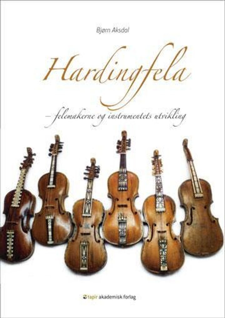 Hardingfela - felemakerne og instrumentets utvikling
