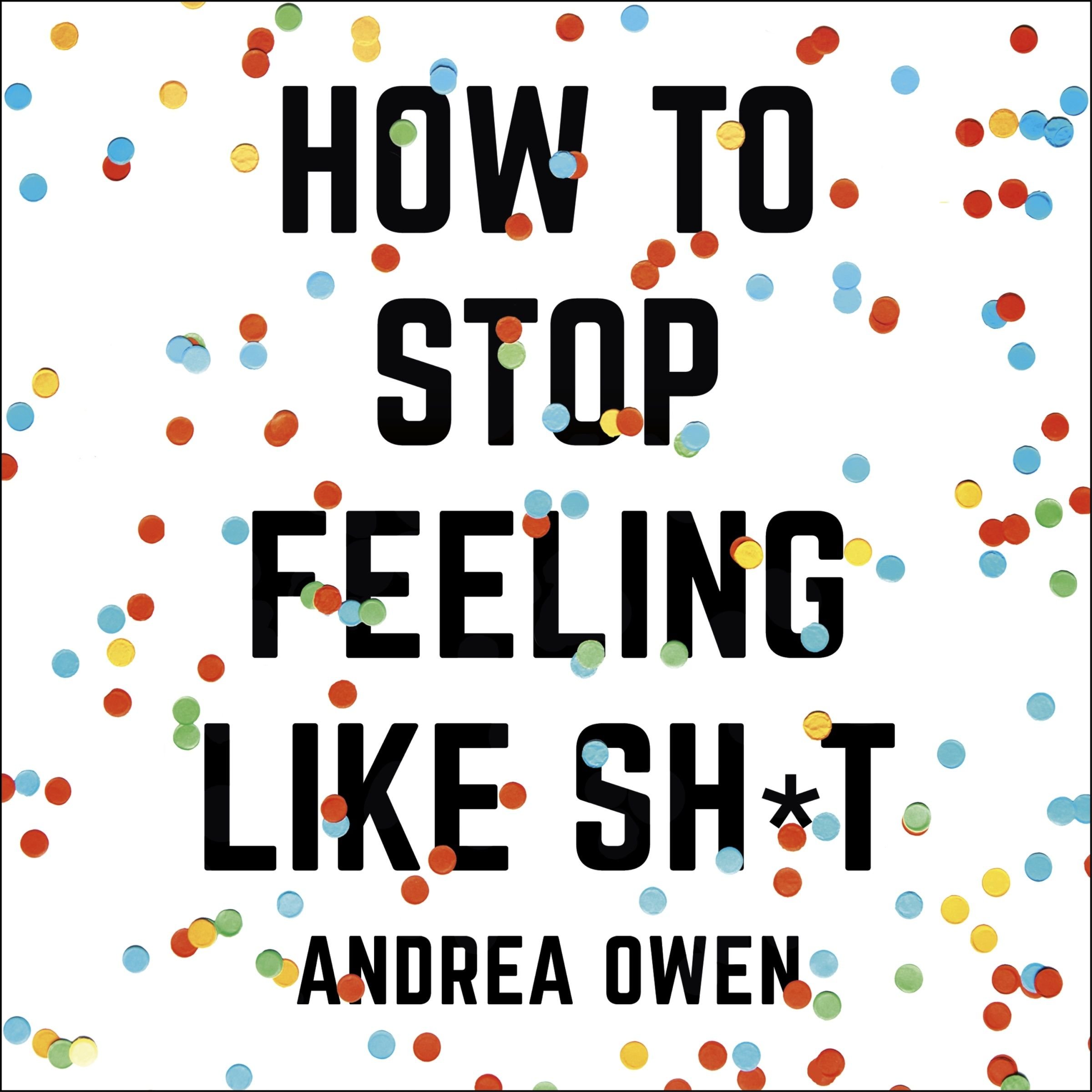 How to Stop Feeling Like Sh*t