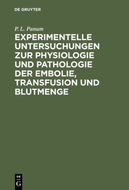 Experimentelle Untersuchungen zur Physiologie und Pathologie der Embolie, Transfusion und Blutmenge