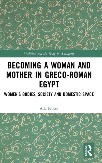 Becoming a Woman and Mother in Greco-Roman Egypt