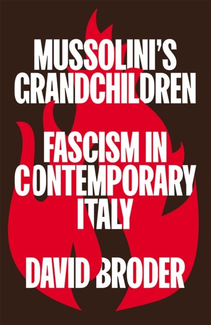 Mussolini's Grandchildren – Fascism in Contemporary Italy