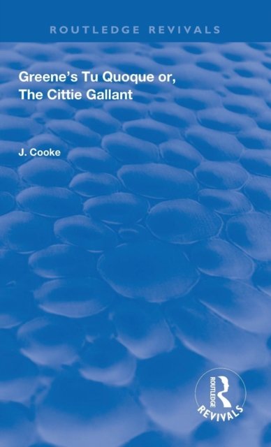Greene''s Tu Quoque or, The Cittie Gallant