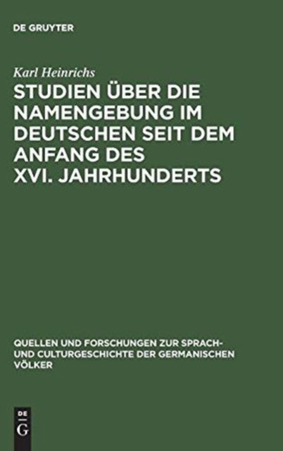 Studien uber die Namengebung im Deutschen seit dem Anfang des XVI. Jahrhunderts