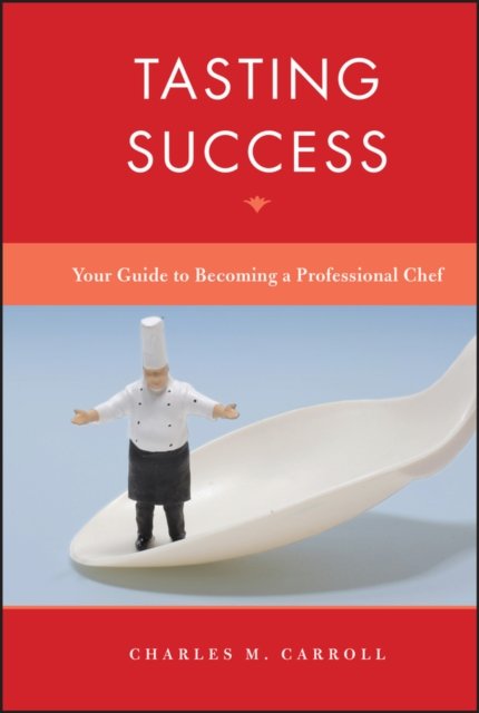 Tasting Success – Your Guide to Becoming a Professional Chef