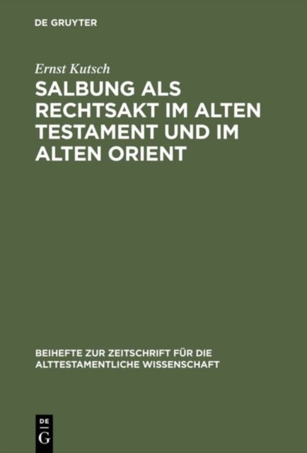 Salbung Als Rechtsakt Im Alten Testament Und Im Alten Orient