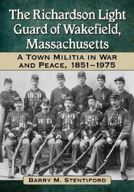 The Richardson Light Guard of Wakefield, Massachusetts