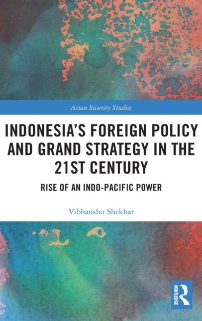 Indonesia''s Foreign Policy and Grand Strategy in the 21st Century