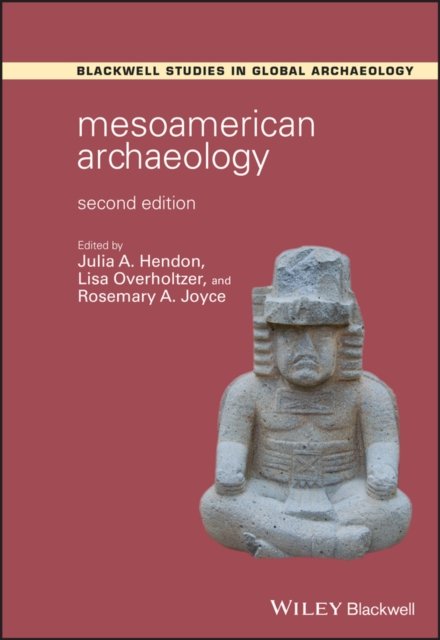 Mesoamerican Archaeology – Theory and Practice ond Edition