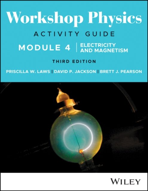 Workshop Physics Activity Guide Module 4 3rd Editi on
