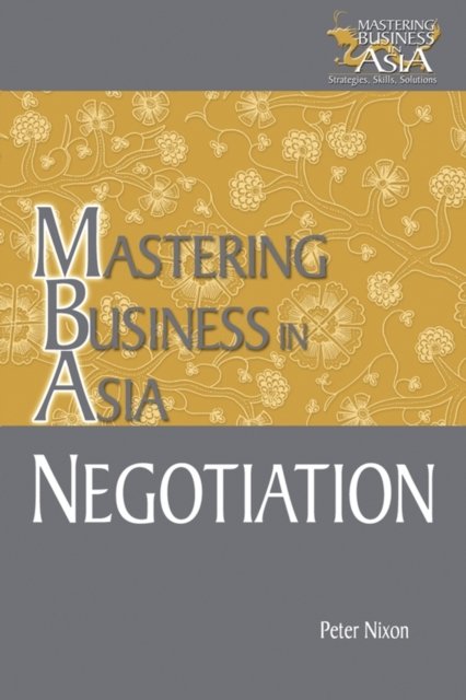 Negotiation in Mastering Business in Asia Series