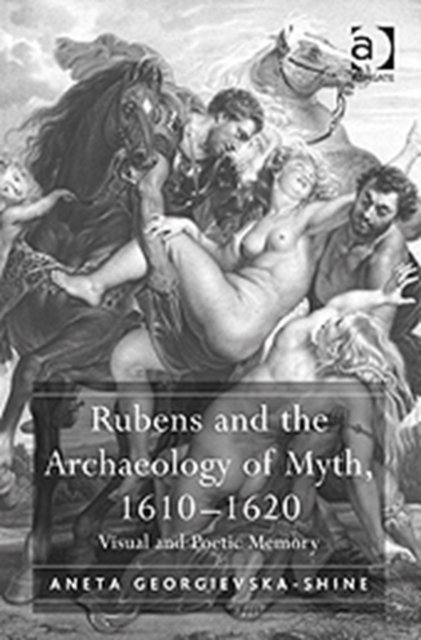 Rubens and the Archaeology of Myth, 1610–1620