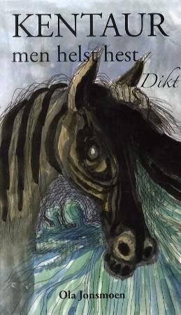 Kentaur - men helst hest - dikt
