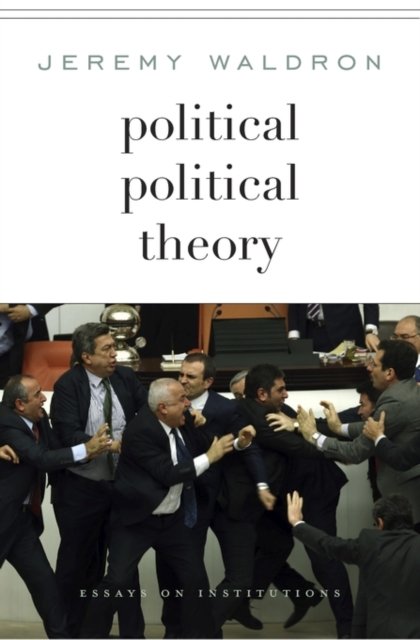 Political Political Theory – Essays on Institutions