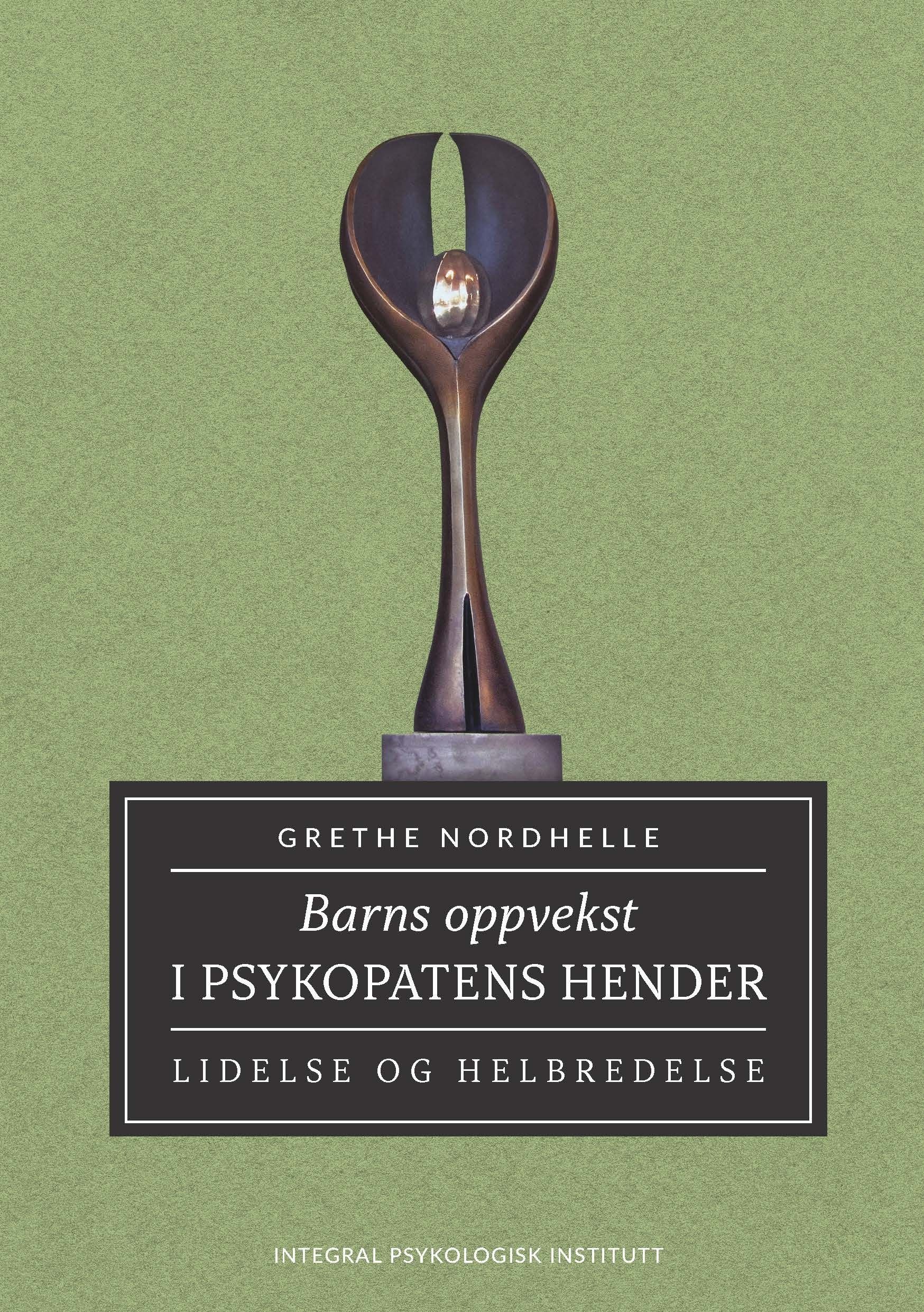 Barns oppvekst i psykopatens hender - lidelse og helbredelse