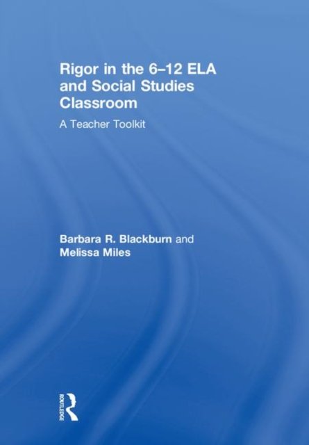 Rigor in the 6–12 ELA and Social Studies Classroom