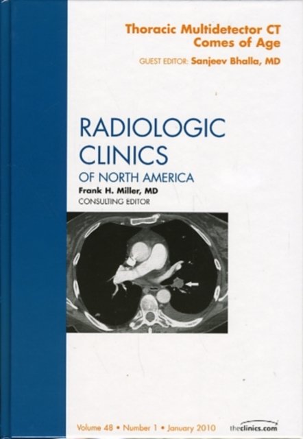 Thoracic Multidetector CT Comes of Age, An Issue of Radiologic Clinics of North America