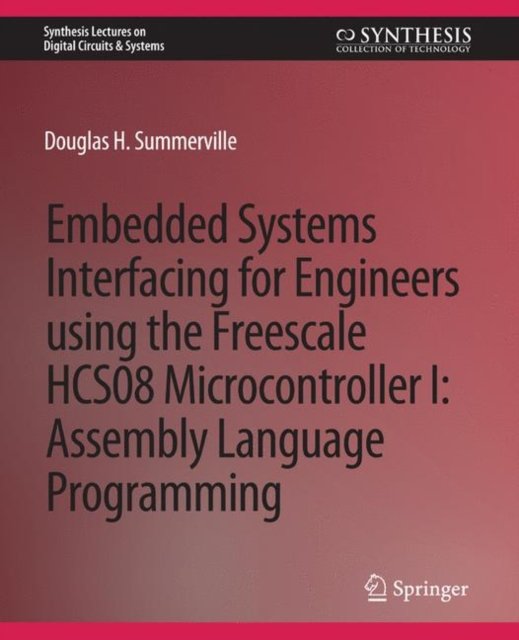 Embedded Systems Interfacing for Engineers using the Freescale HCS08 Microcontroller I