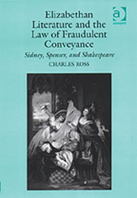 Elizabethan Literature and the Law of Fraudulent Conveyance
