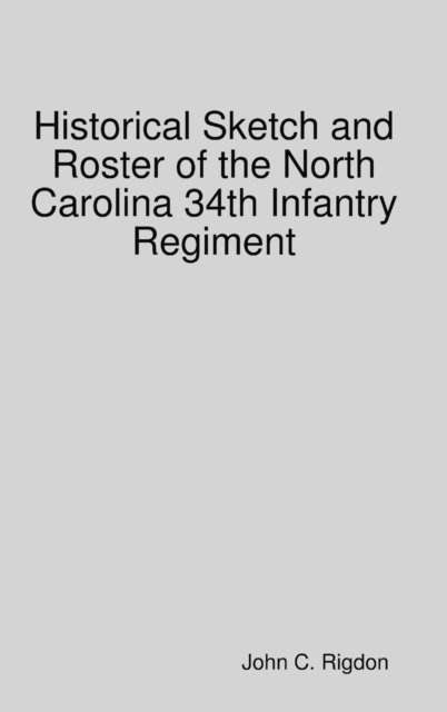 Historical Sketch and Roster of the North Carolina 34th Infantry Regiment