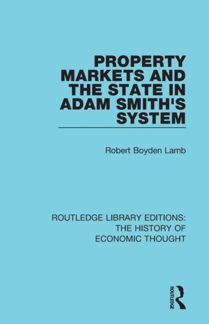 Property Markets and the State in Adam Smith''s System