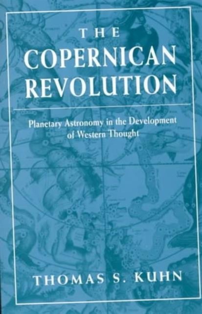 The Copernican Revolution – Planetary Astronomy in Develop of Western Thought