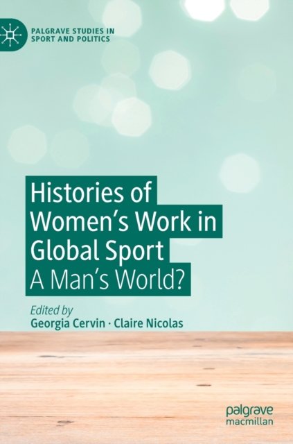 Histories of Women''s Work in Global Sport